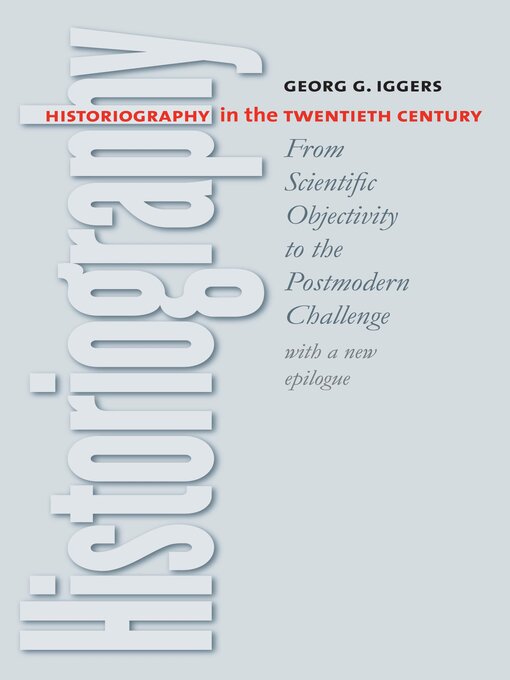 Title details for Historiography in the Twentieth Century by Georg G. Iggers - Available